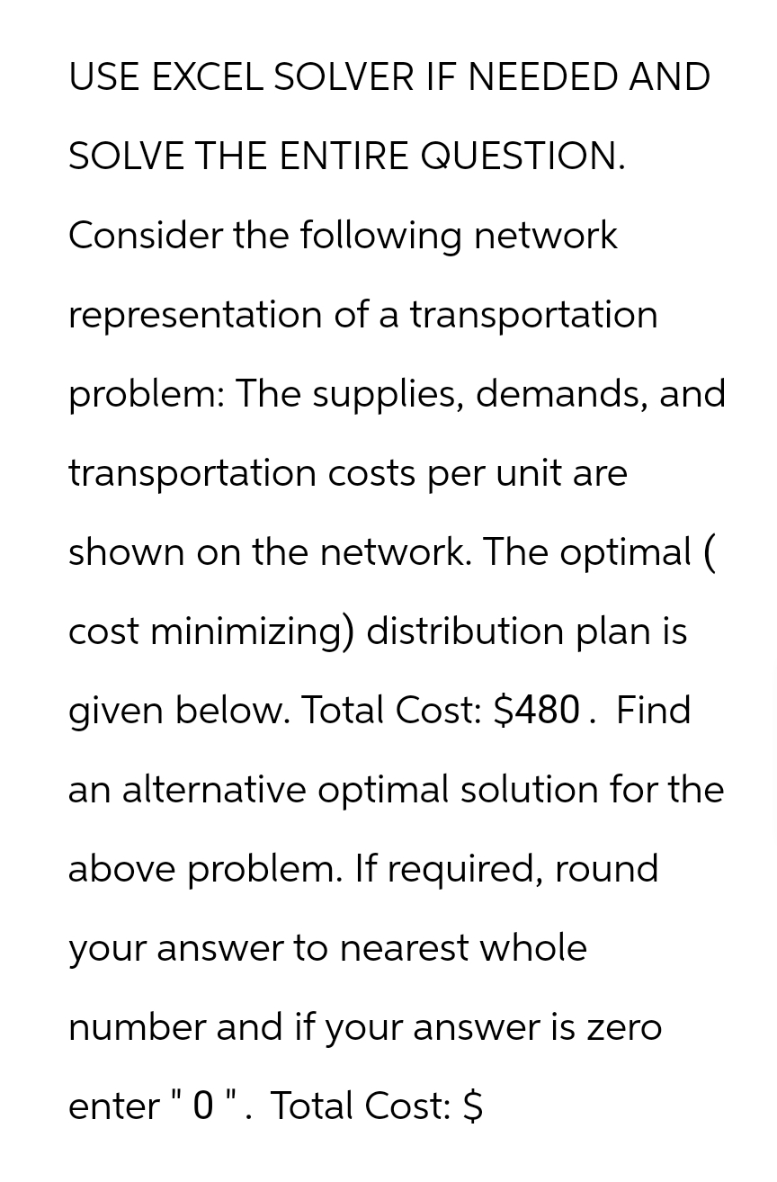  USE EXCEL SOLVER IF NEEDED AND SOLVE THE ENTIRE QUESTION. Consider