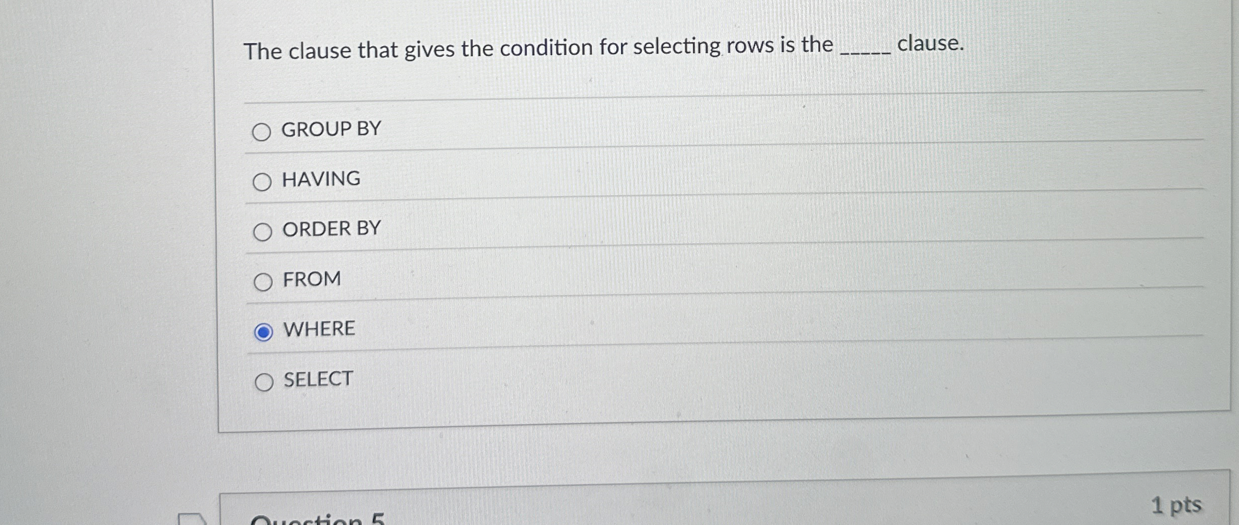  The clause that gives the condition for selecting rows is the