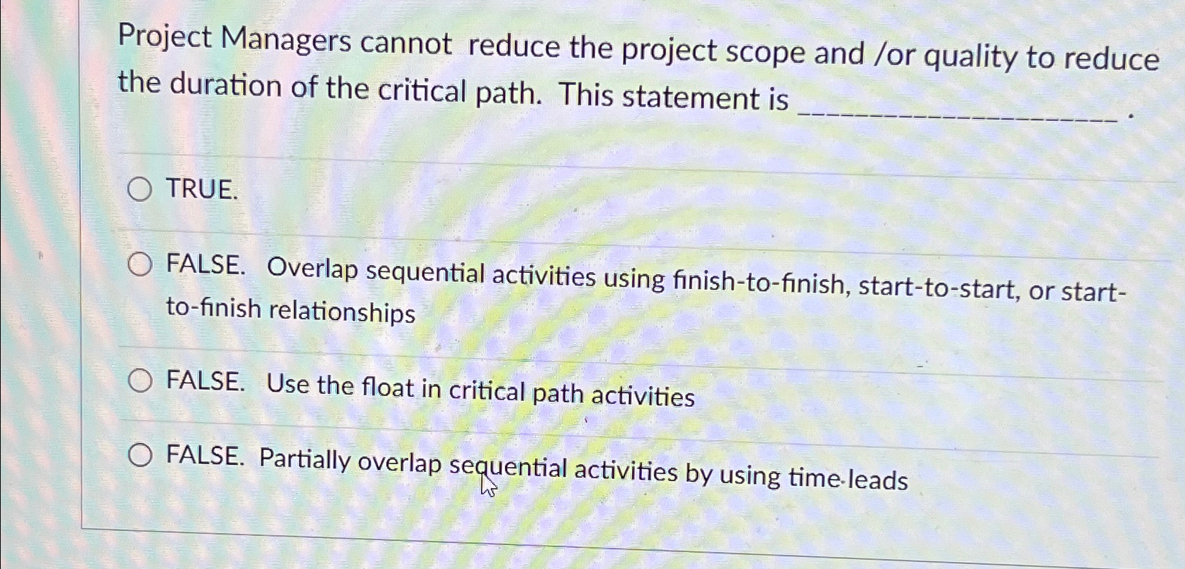  Project Managers cannot reduce the project scope and /or quality to