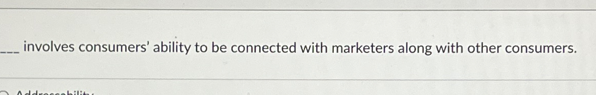  involves consumers' ability to be connected with marketers along with other