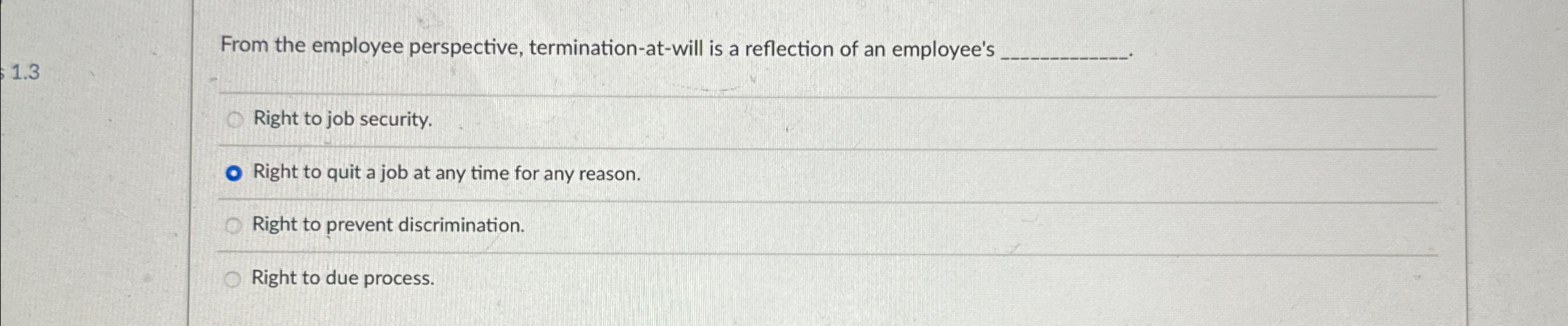  From the employee perspective, termination-at-will is a reflection of an employee's