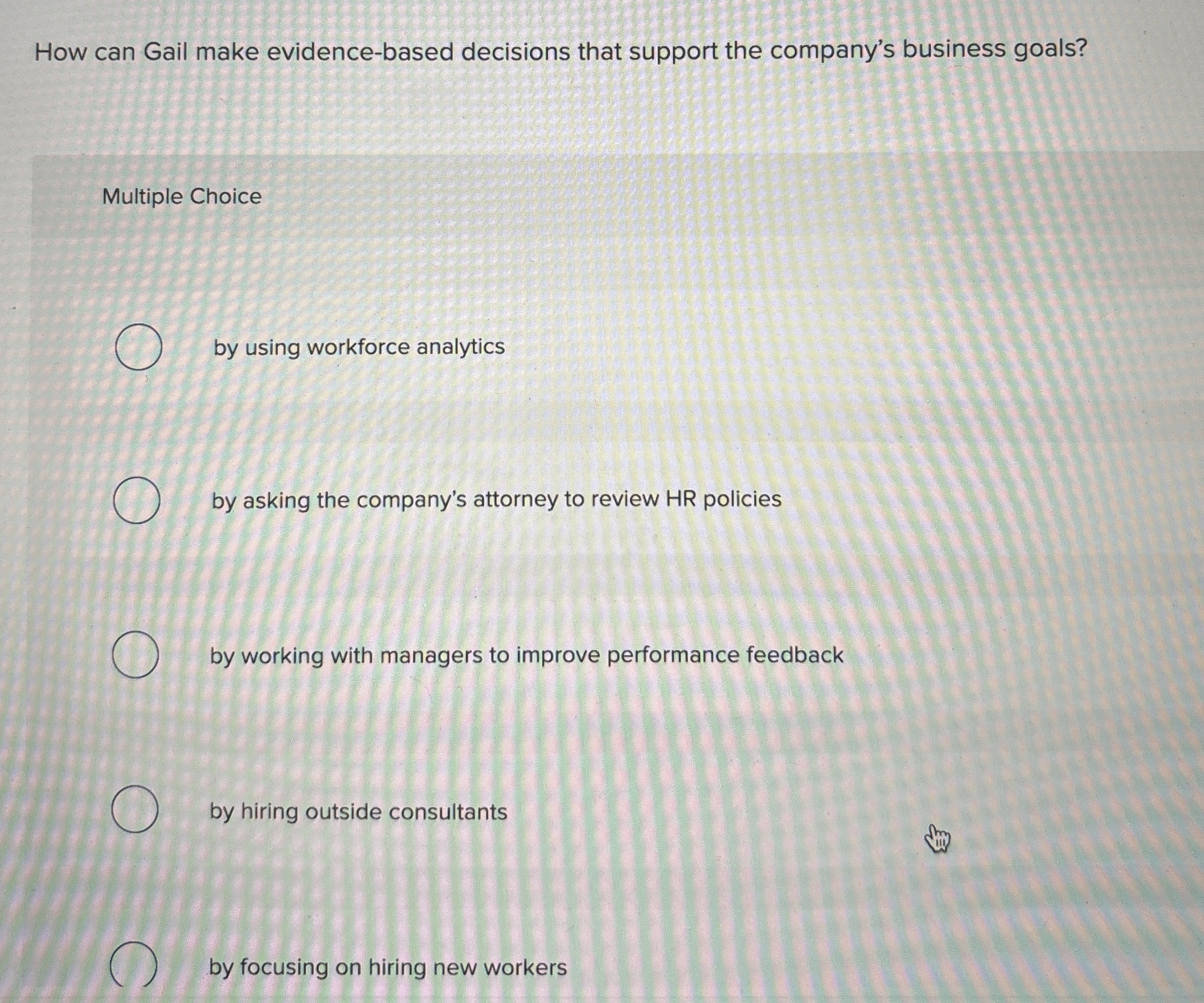  How can Gail make evidence-based decisions that support the company's business
