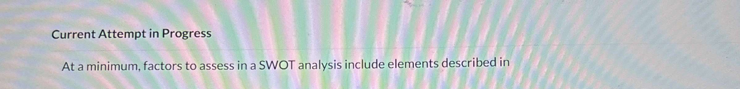  Current Attempt in Progress At a minimum, factors to assess in