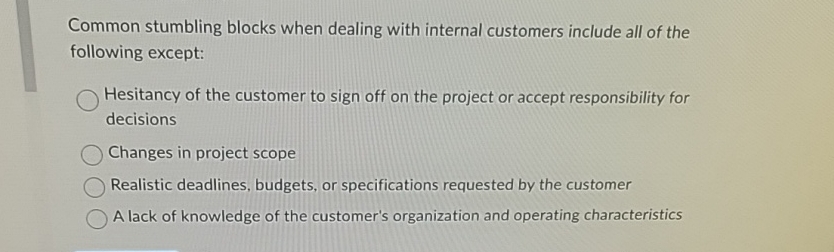  Common stumbling blocks when dealing with internal customers include all of