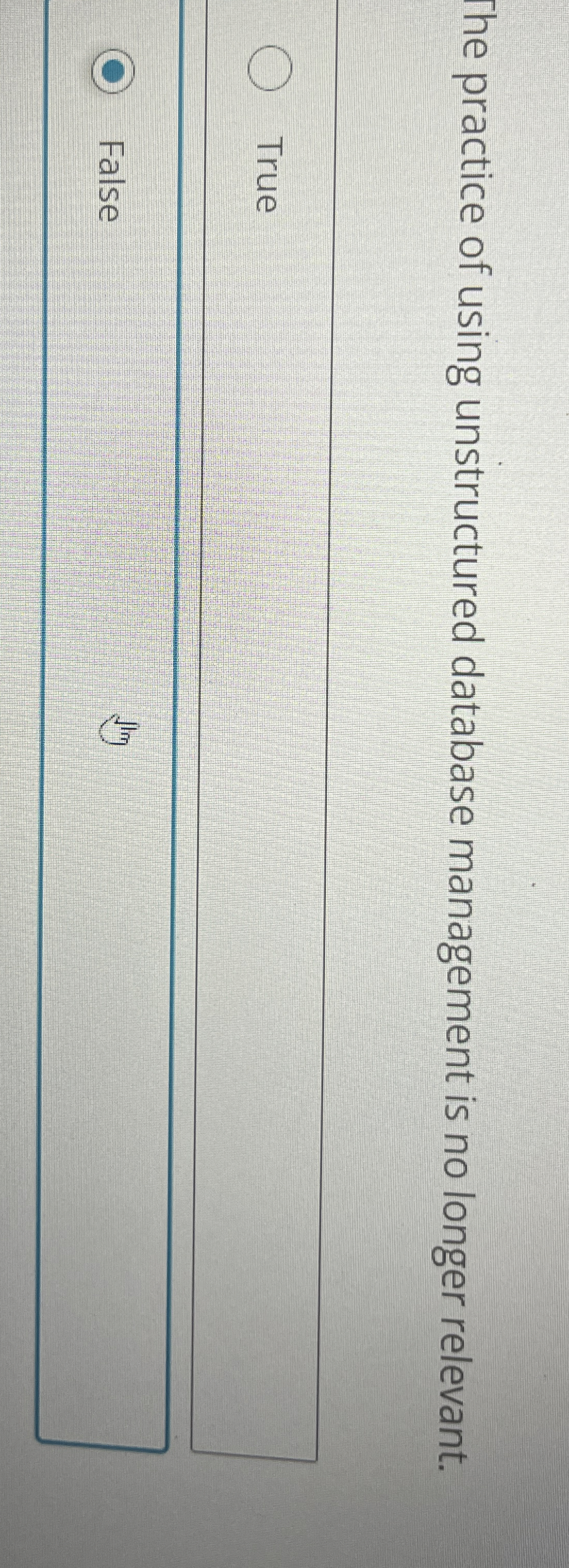  The practice of using unstructured database management is no longer relevant.