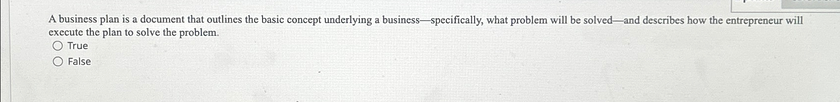  A business plan is a document that outlines the basic concept