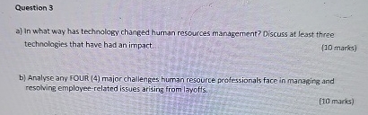  Question 3 a) In what way has technology changed human resources