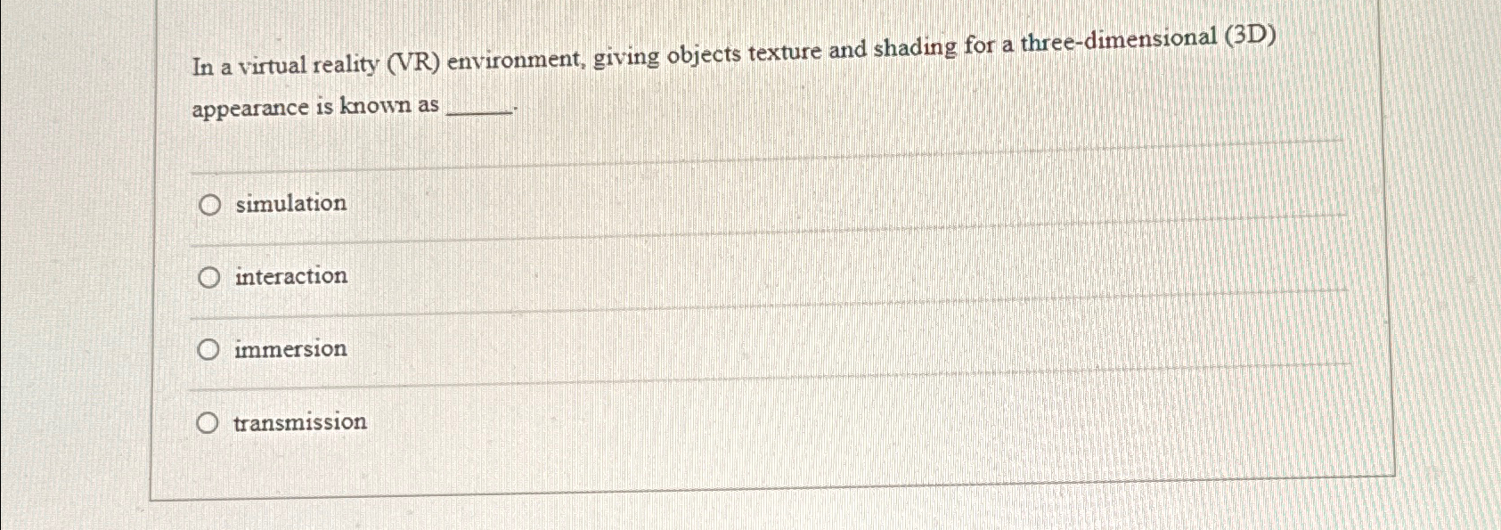  In a virtual reality (VR) environment, giving objects texture and shading
