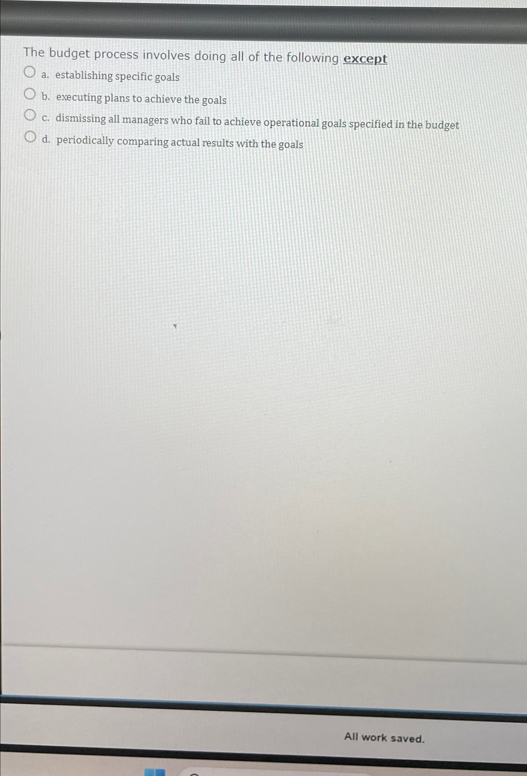  The budget process involves doing all of the following except a.