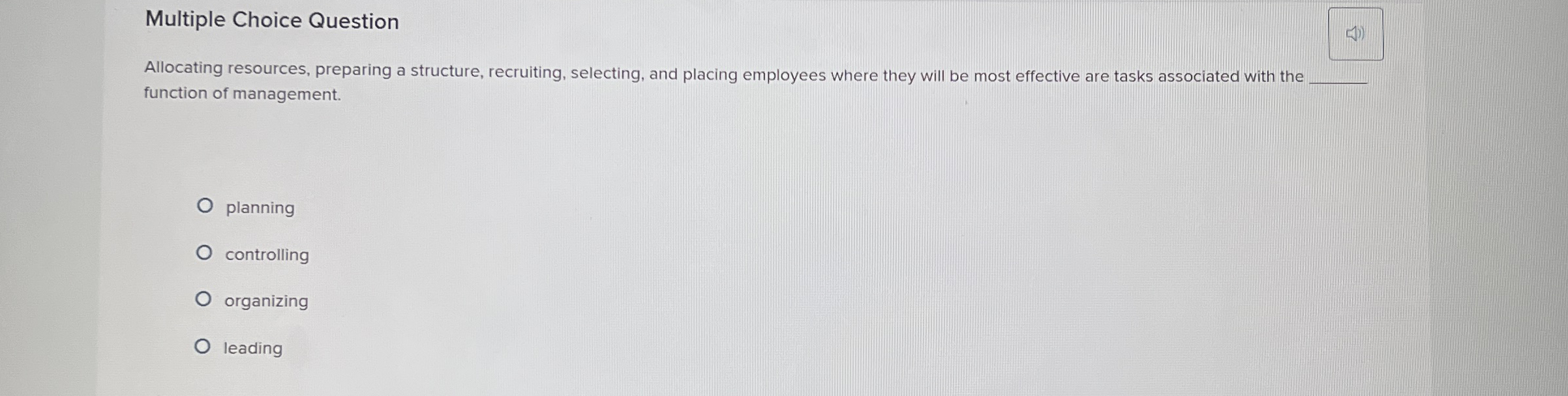  Multiple Choice Question Allocating resources, preparing a structure, recruiting, selecting, and