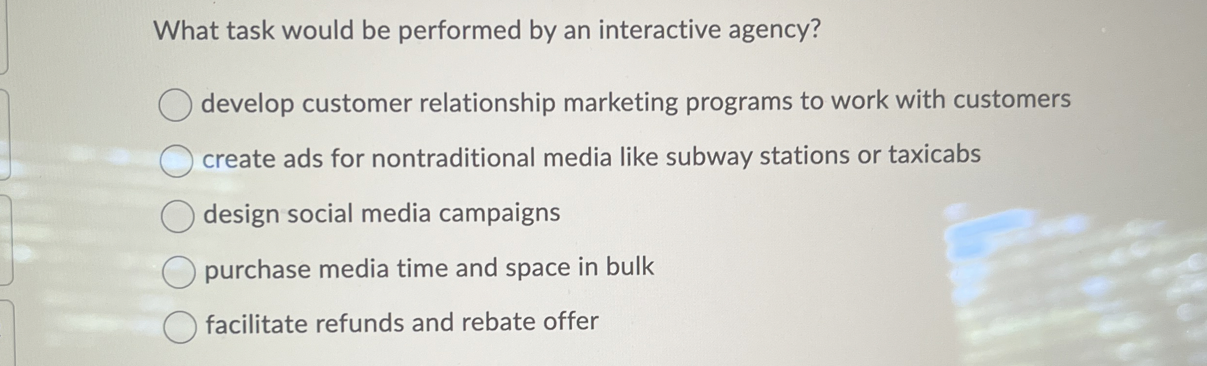  What task would be performed by an interactive agency? develop customer