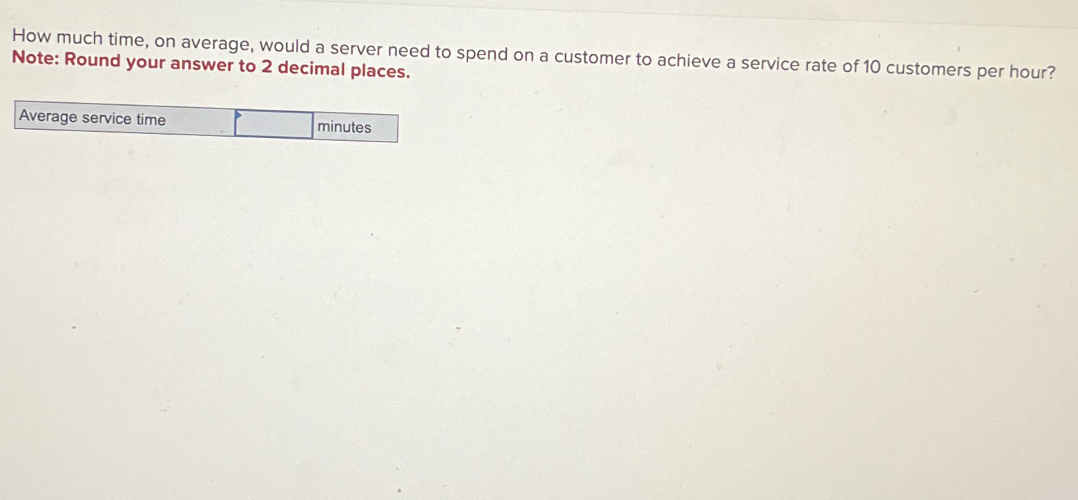  How much time, on average, would a server need to spend