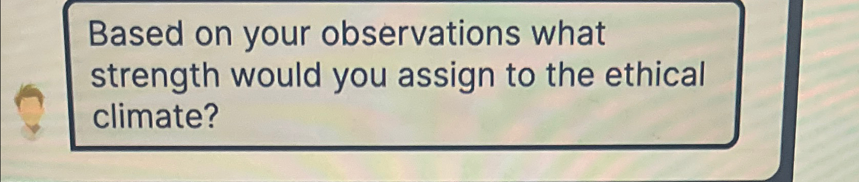  Based on your observations what strength would you assign to the