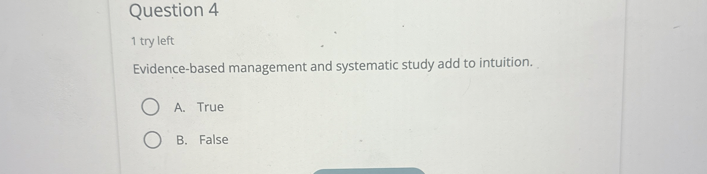  Question 4 1 try left Evidence-based management and systematic study add