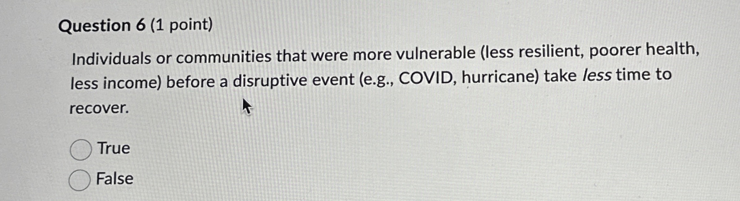  Question 6(1 point) Individuals or communities that were more vulnerable (less