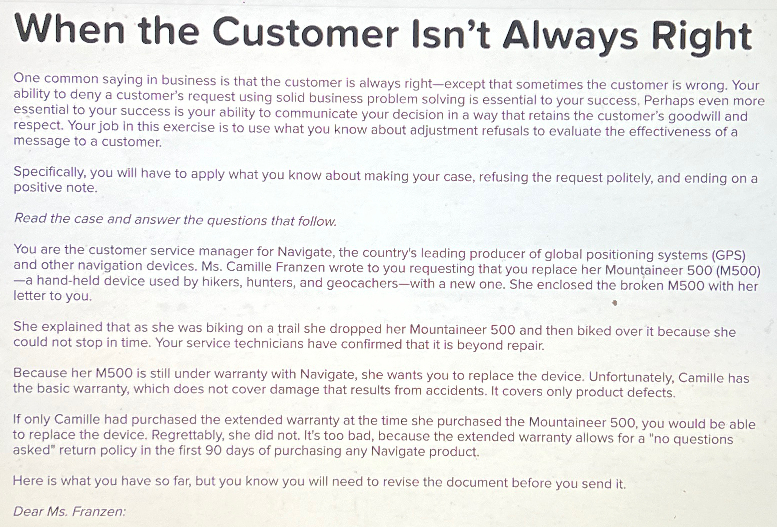  When the Customer Isn't Always Right One common saying in business