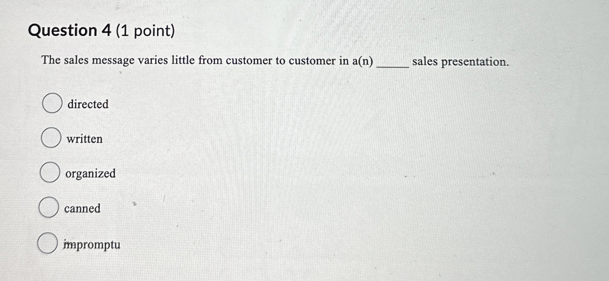  Question 4(1 point) The sales message varies little from customer to