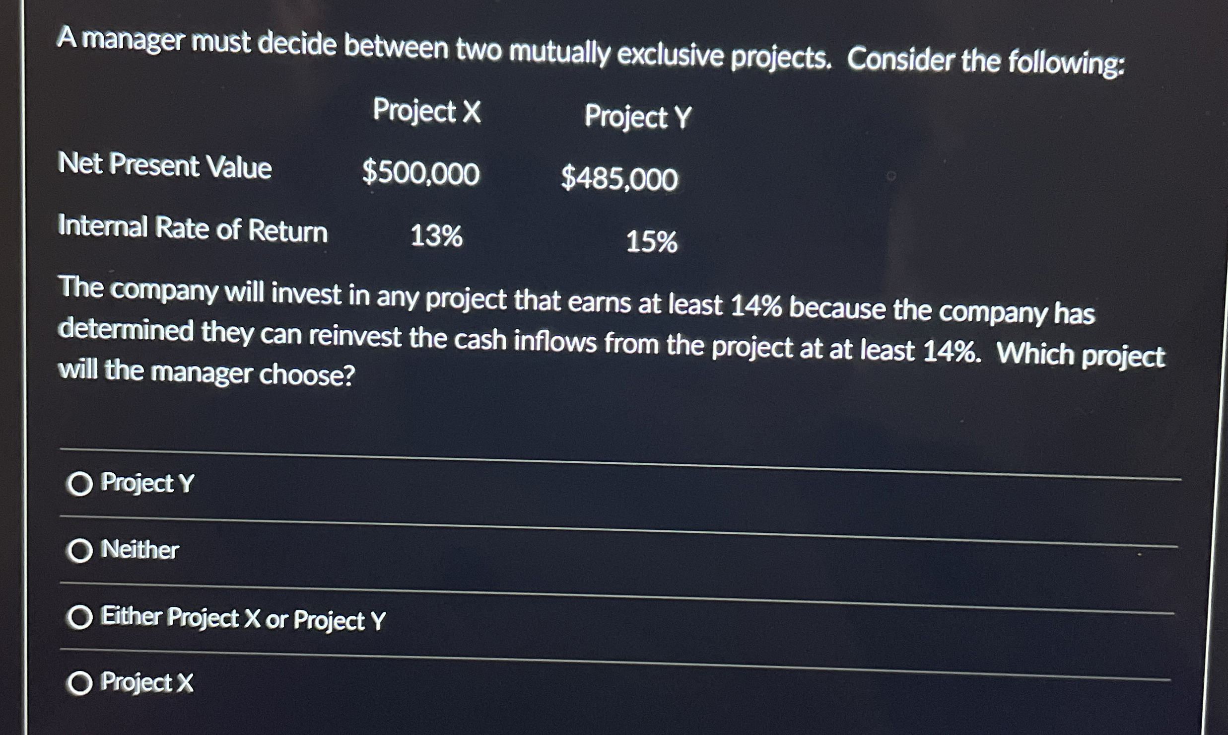  A manager must decide between two mutually exclusive projects. Consider the