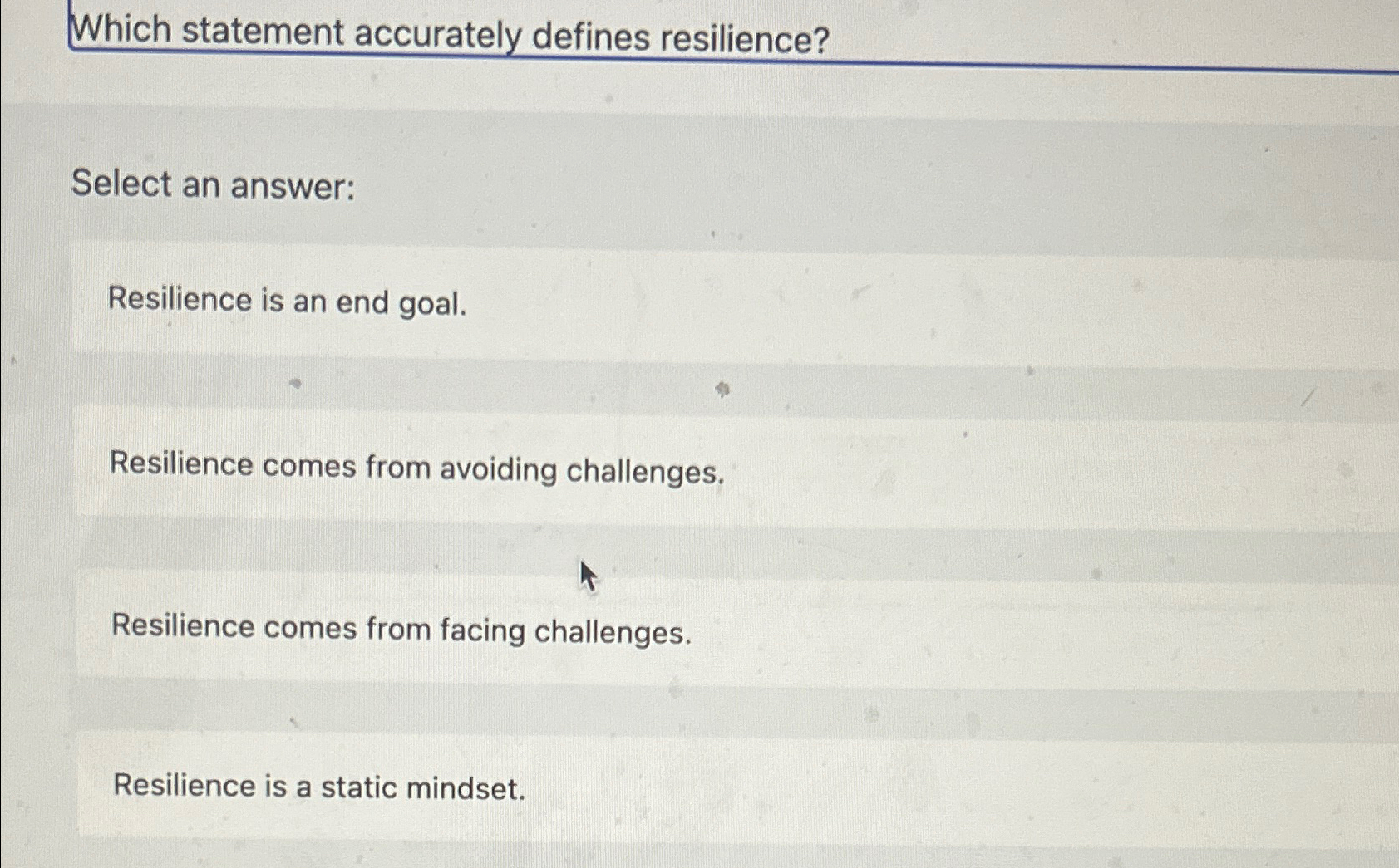  Which statement accurately defines resilience? Select an answer: Resilience is an