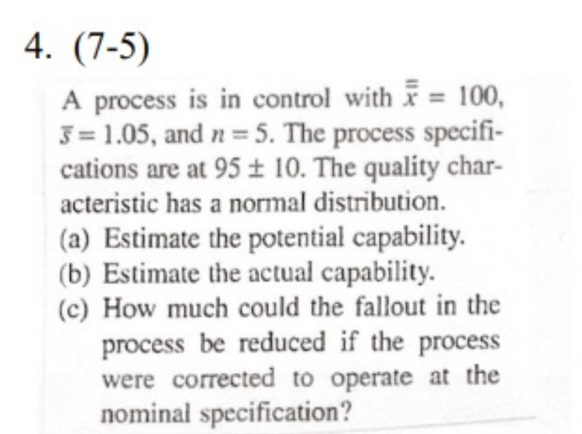  (7-5) A process is in control with ?bar(x)=100, ?bar(s)=1.05, and n=5.