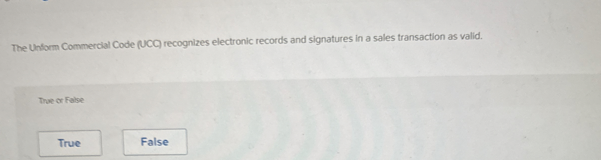  The Unform Commercial Code (UCC) recognizes electronic records and signatures in