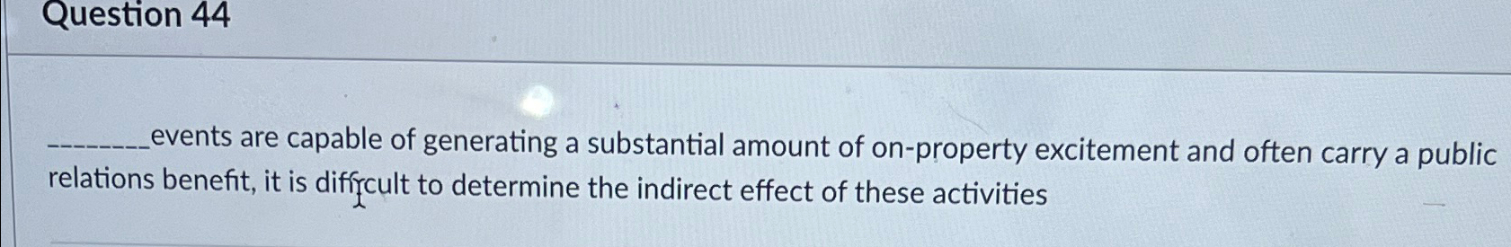 Question 44 events are capable of generating a substantial amount of