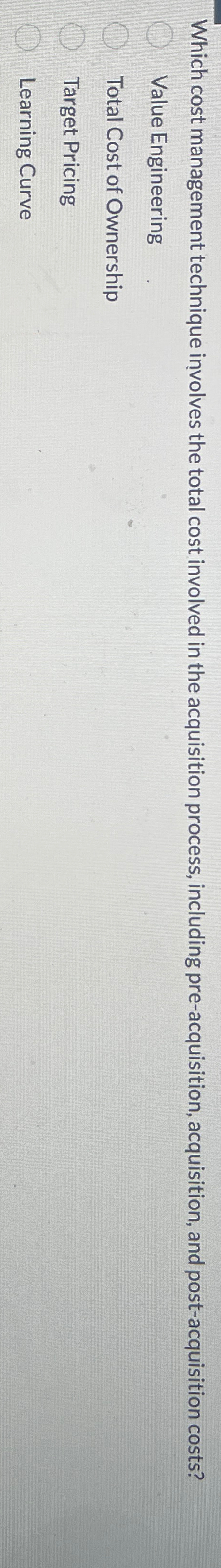  Which cost management technique involves the total cost involved in the