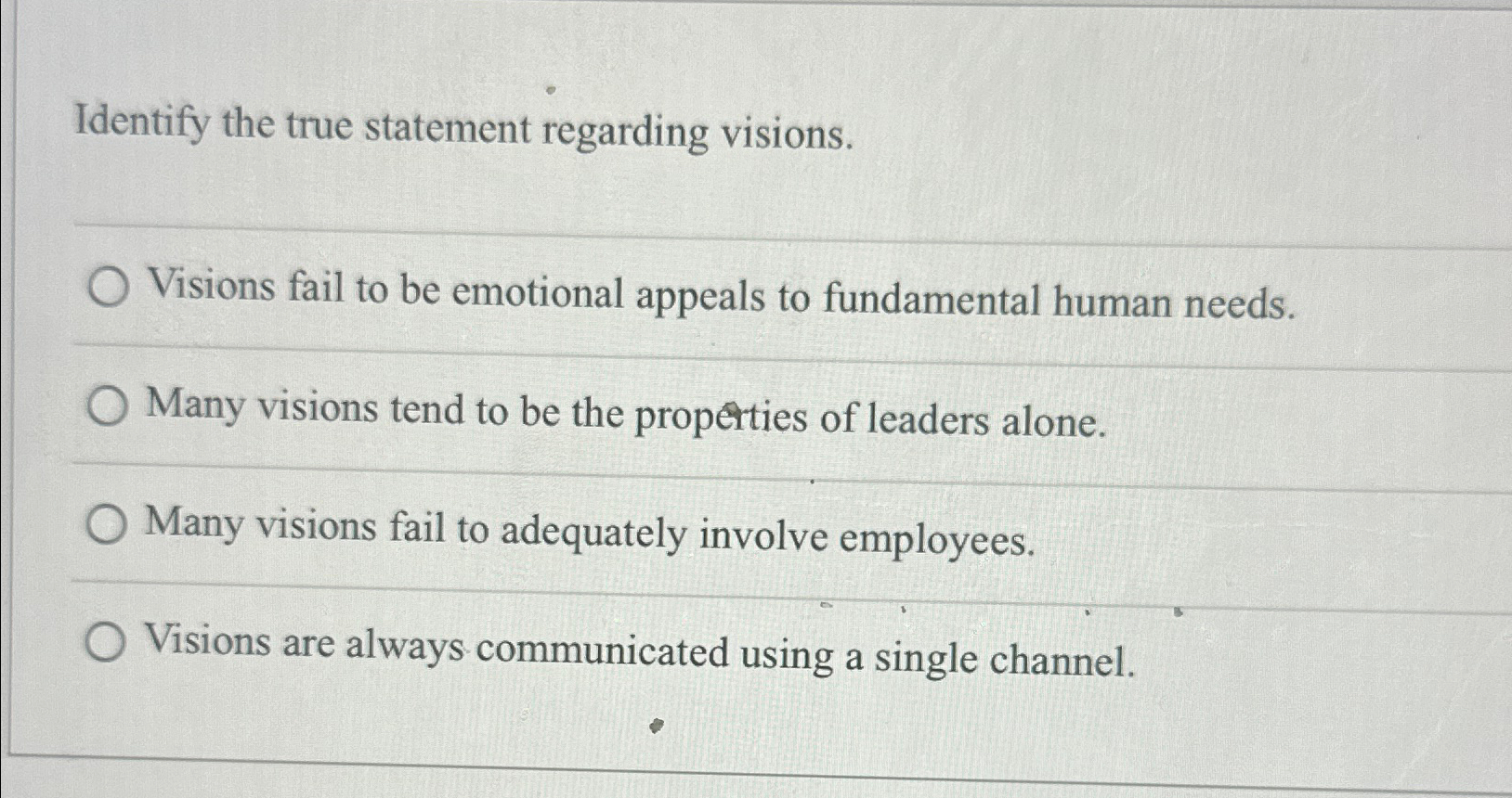  Identify the true statement regarding visions. Visions fail to be emotional