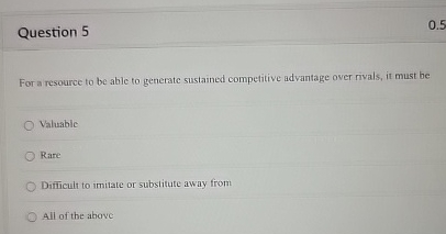  Question 5 For a resource to be able to generatc sustained