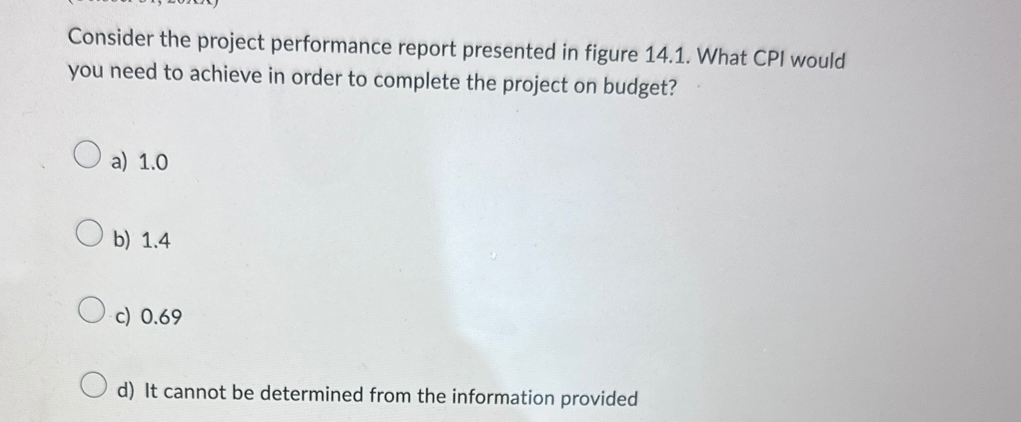  Consider the project performance report presented in figure 14.1. What CPI