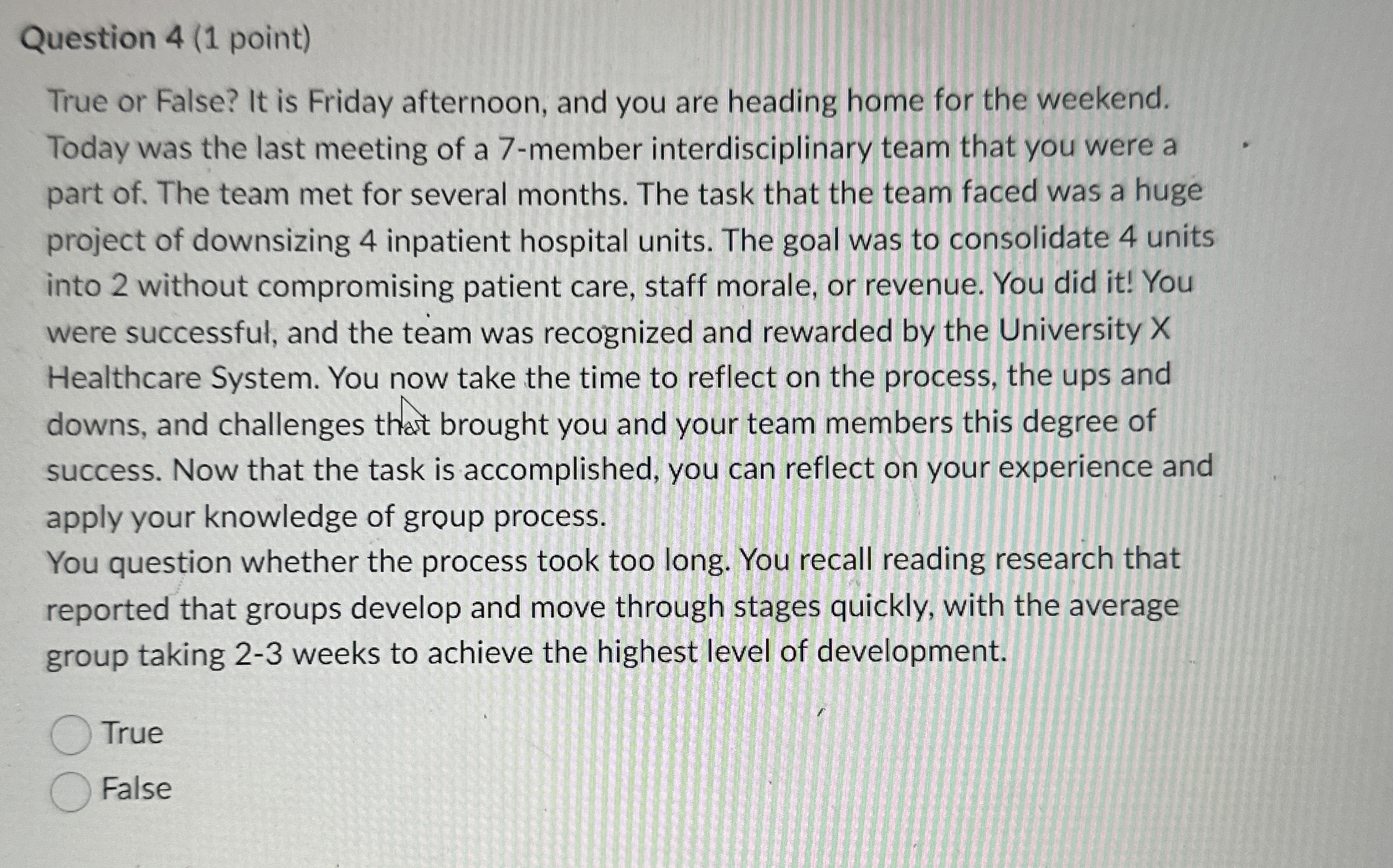  Question 4(1 point) True or False? It is Friday afternoon, and