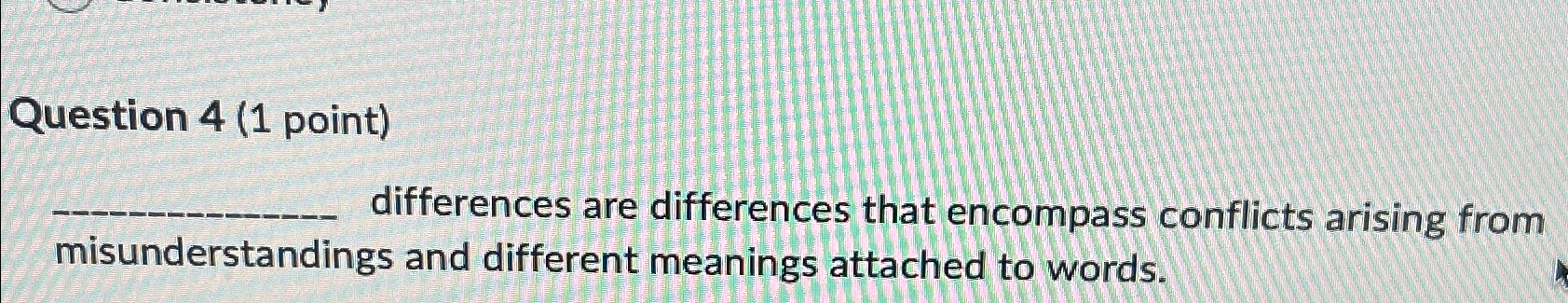  Question 4(1 point) q, differences are differences that encompass conflicts arising