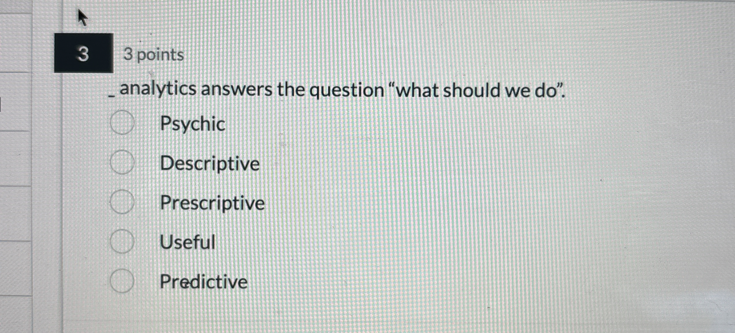  3 3 points _ analytics answers the question "what should we