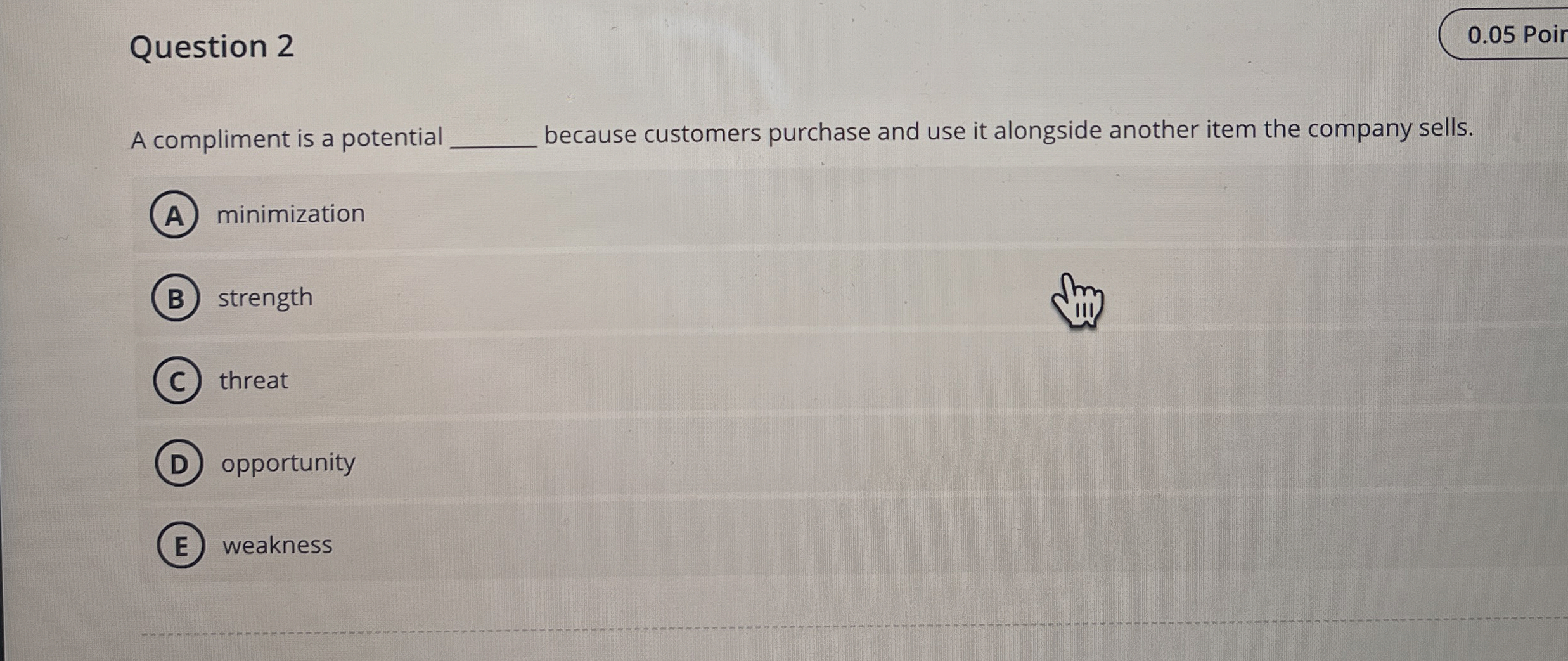  Question 2 A compliment is a potential because customers purchase and