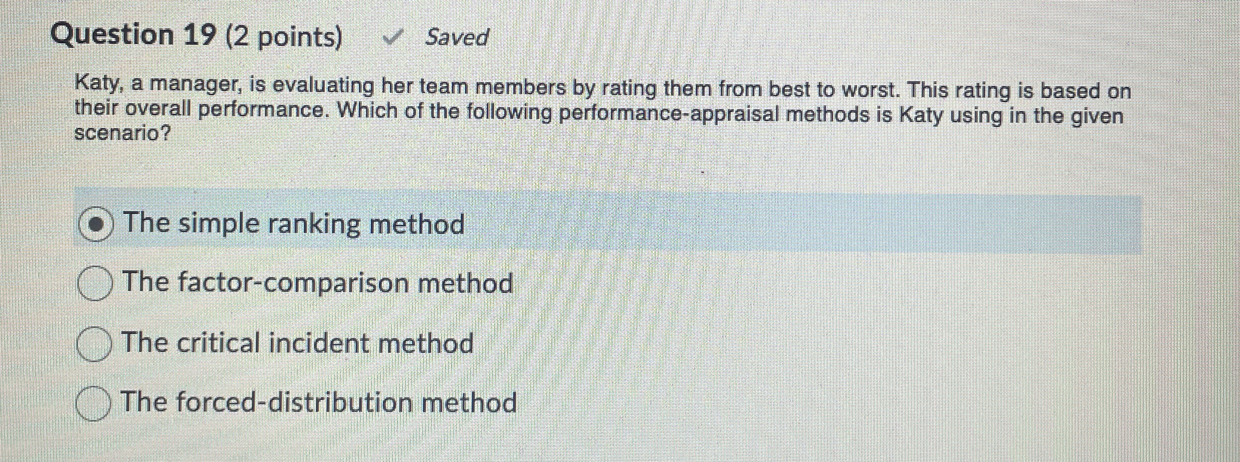  Question 19(2 points) Saved Katy, a manager, is evaluating her team
