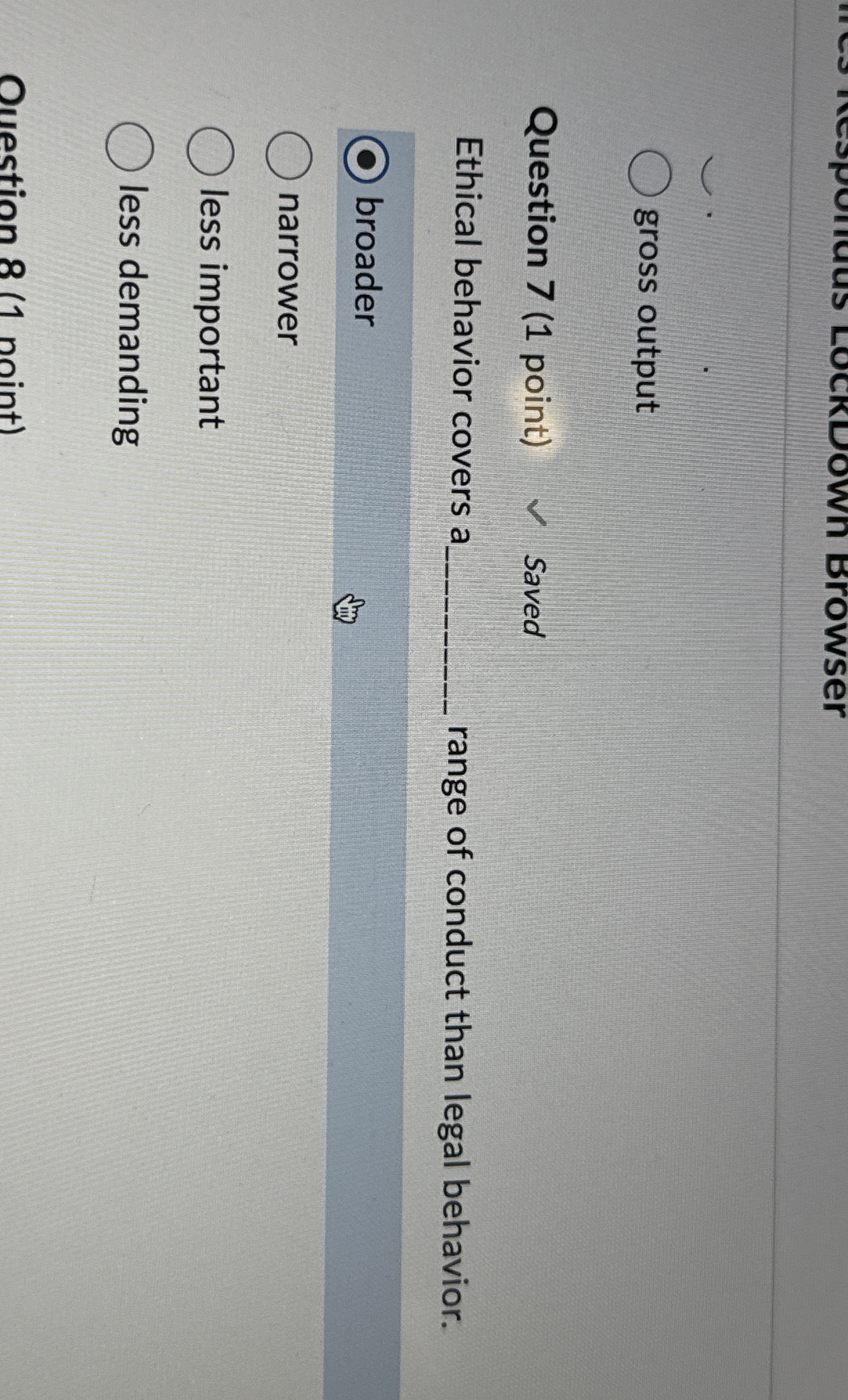  gross output Question 7(1 point) Ethical behavior covers a_ range of