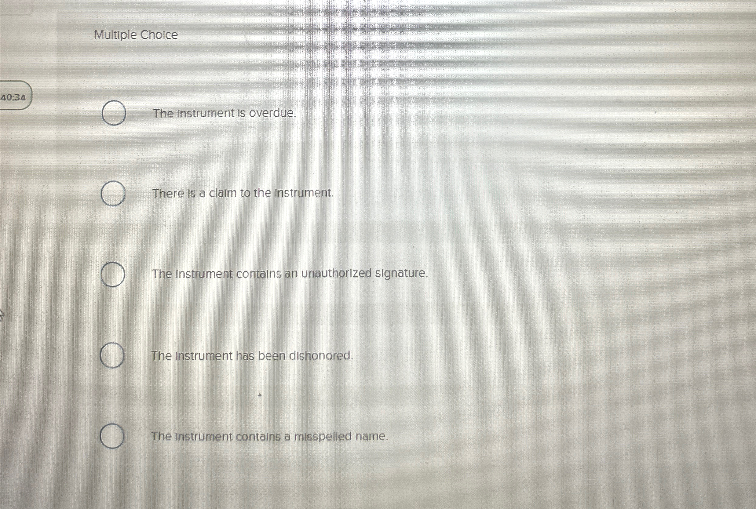  Multiple Cholce The instrument is overdue. There is a claim to