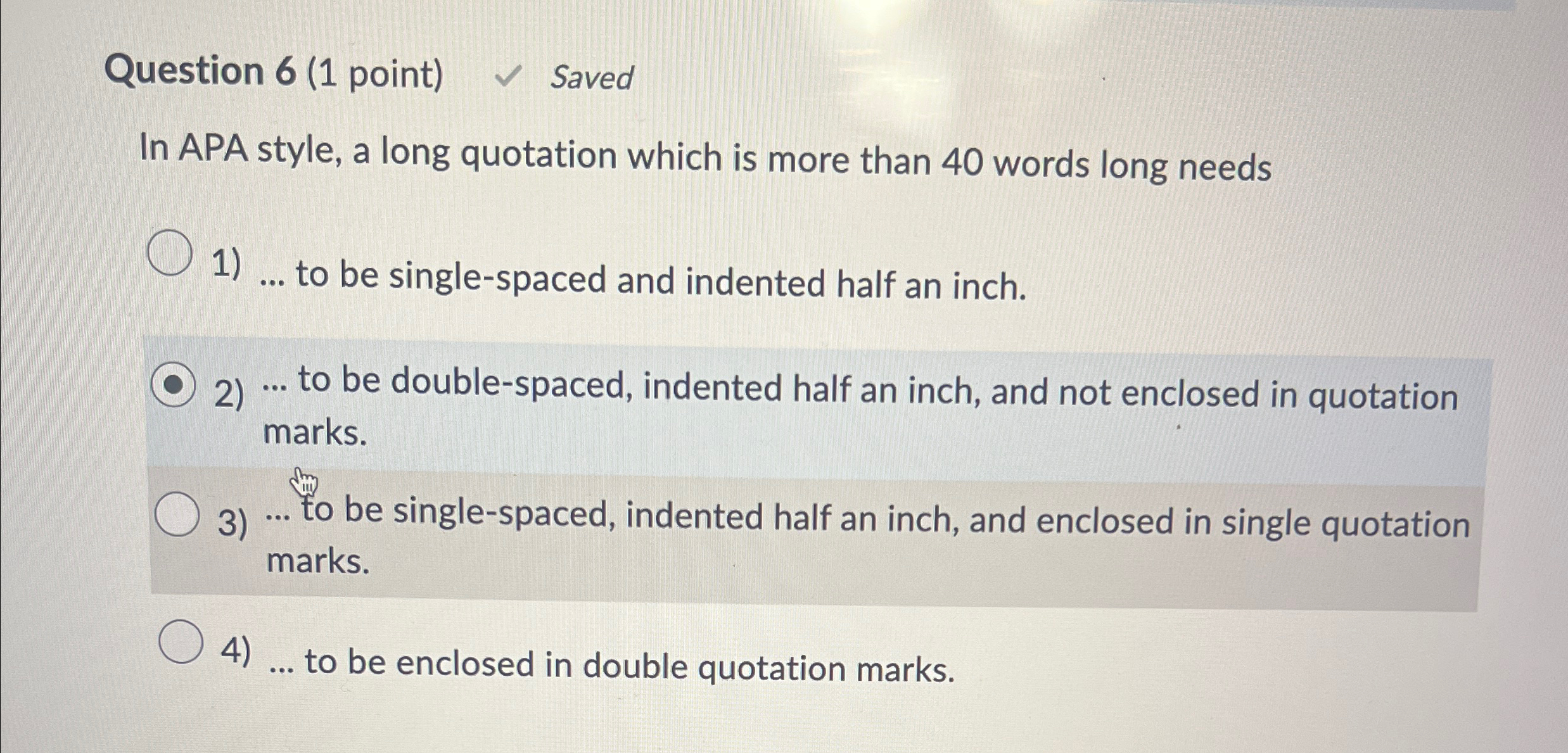  Question 6(1 point) Saved In APA style, a long quotation which