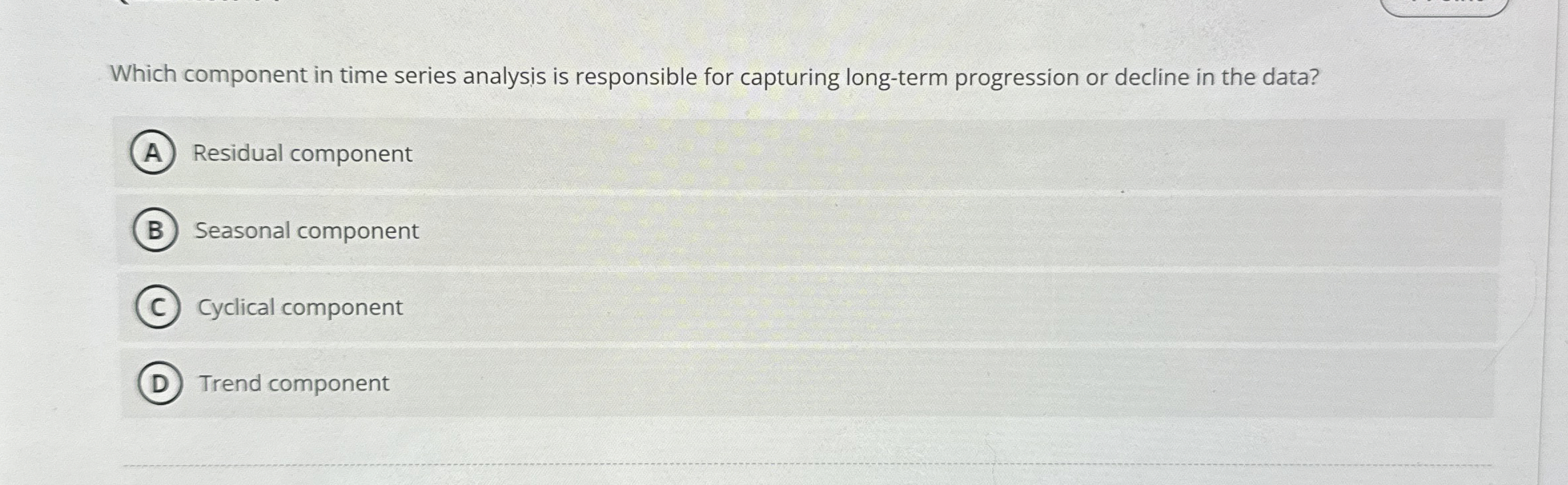  Which component in time series analysis is responsible for capturing long-term
