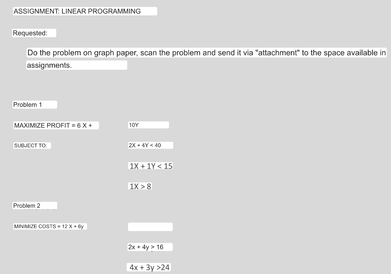  ASSIGNMENT: LINEAR PROGRAMMING Do the problem on graph paper, scan the