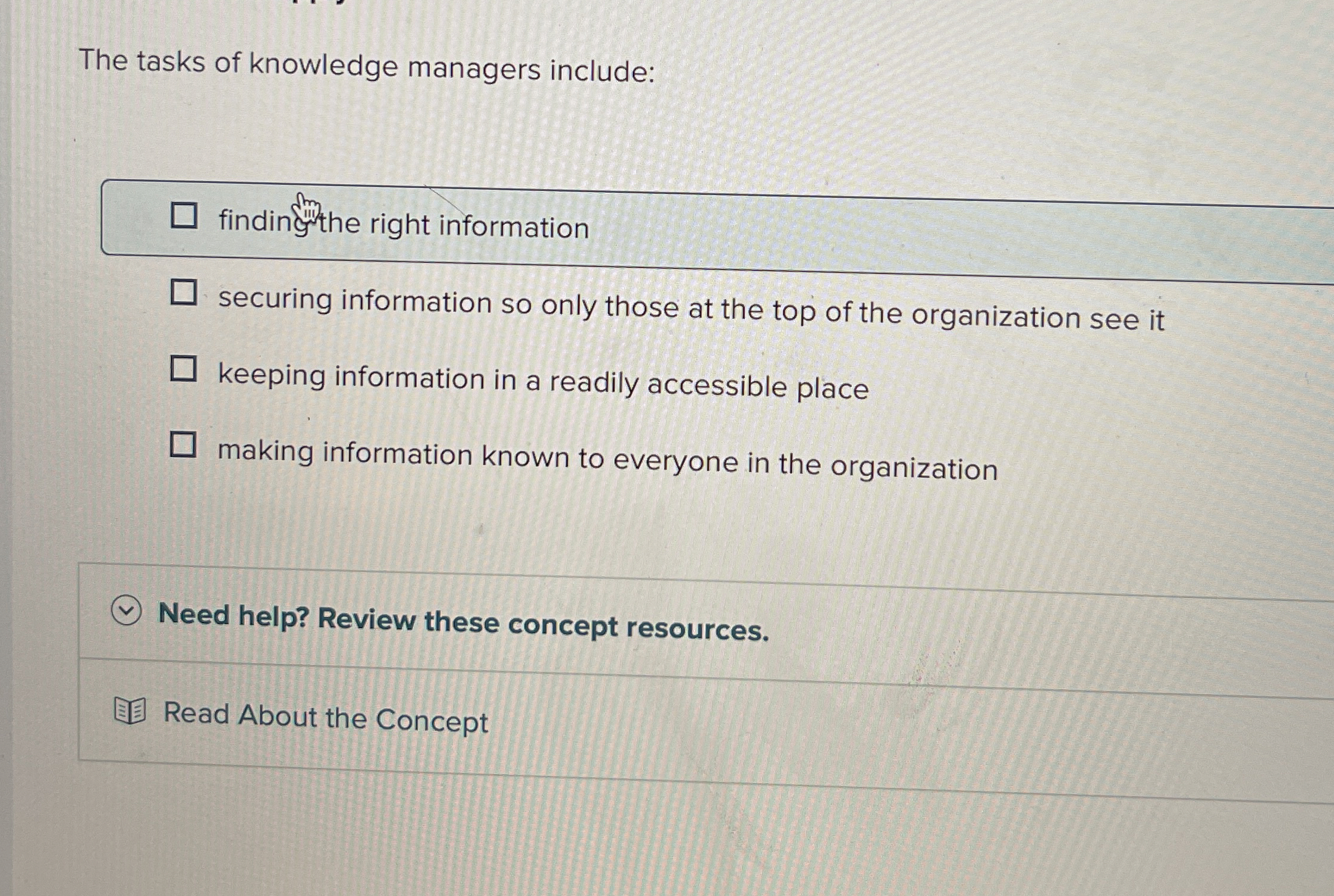  The tasks of knowledge managers include: findingming the right information securing