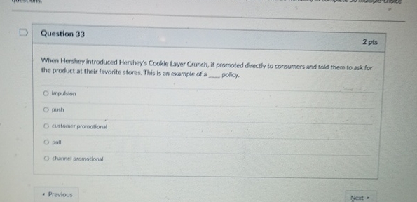  Question 33 2 pts When Hershey introduced Hersheys Cookie Layer Crunch,