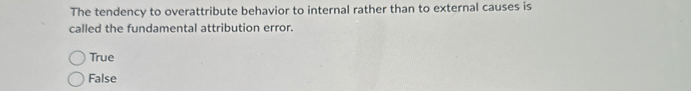  The tendency to overattribute behavior to internal rather than to external