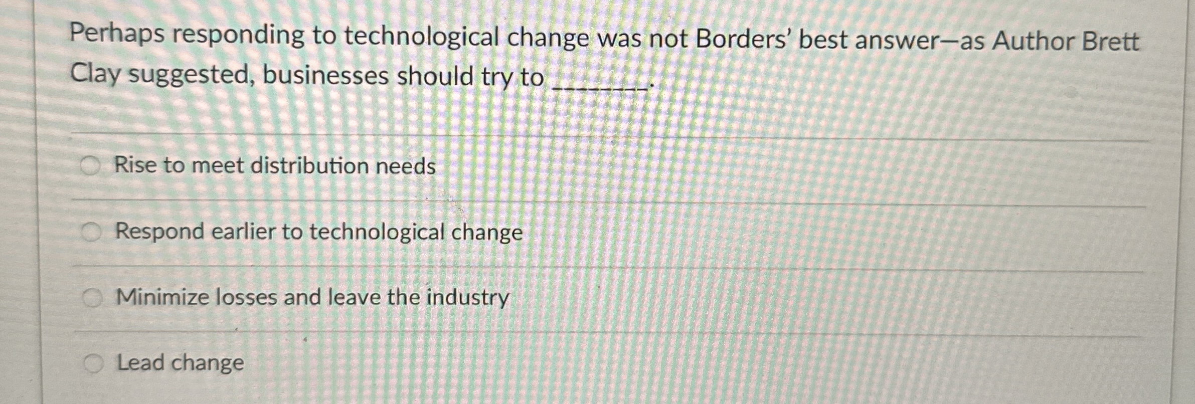  Perhaps responding to technological change was not Borders' best answer-as Author