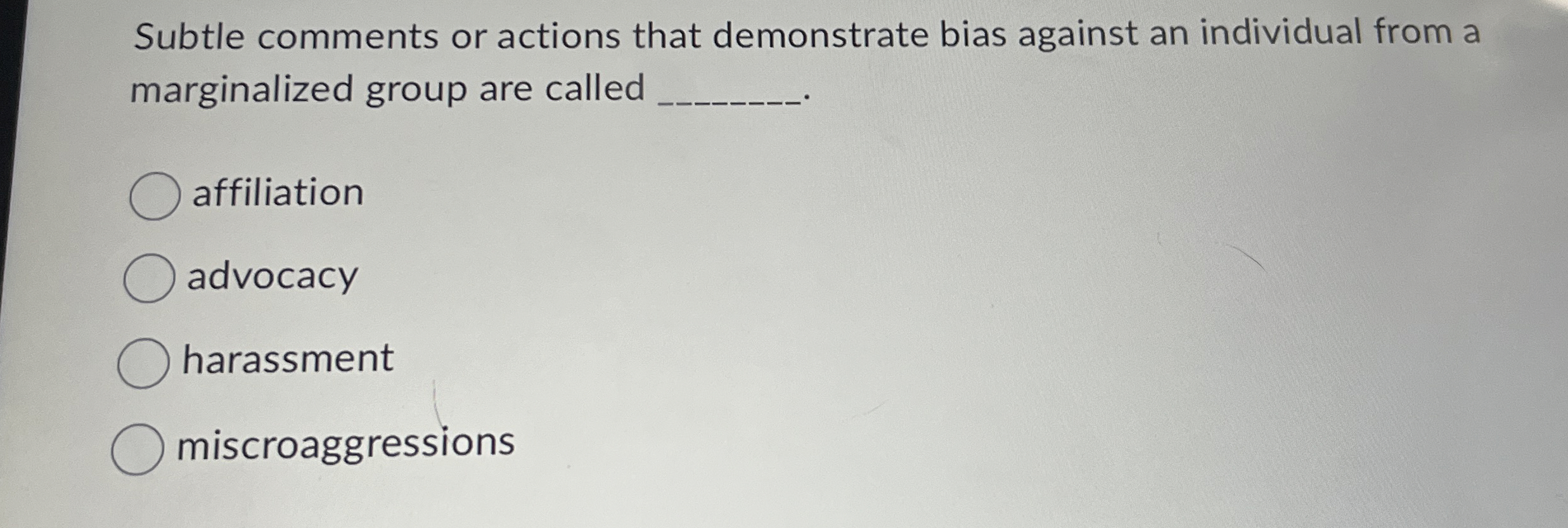  Subtle comments or actions that demonstrate bias against an individual from