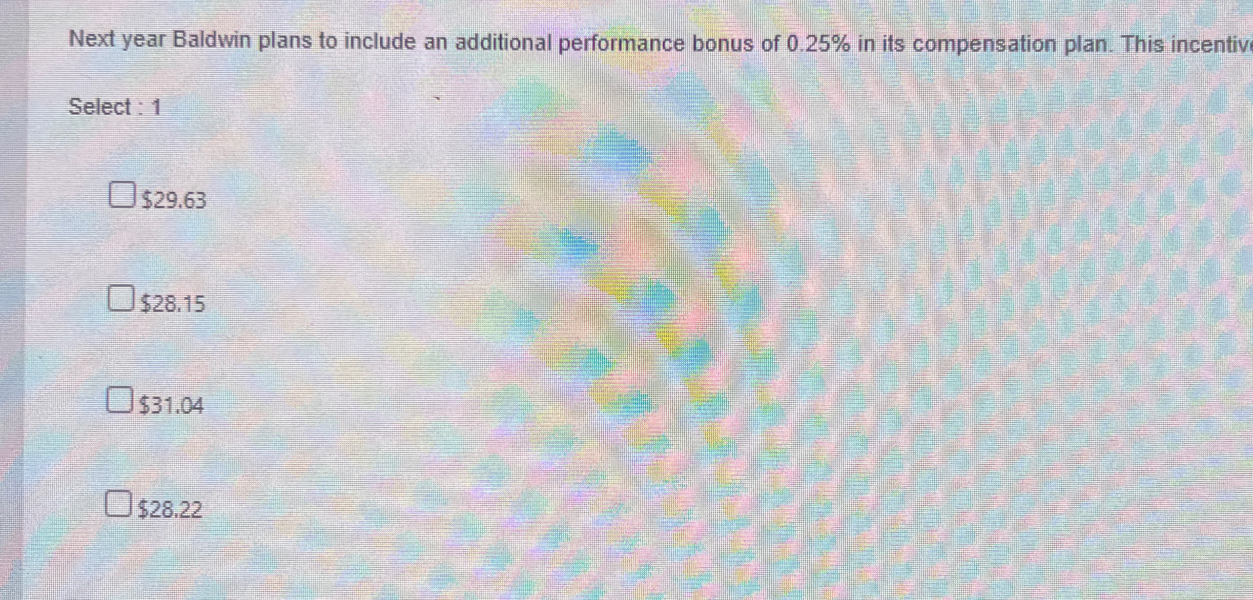  Next year Baldwin plans to include an additional performance bonus of