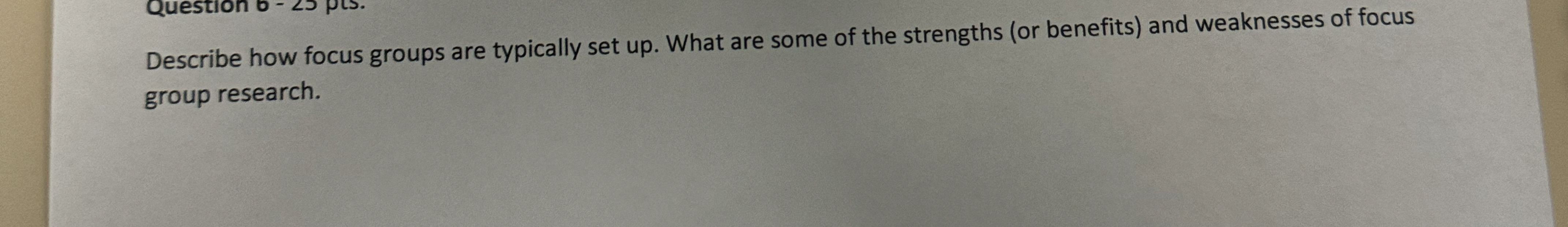  Describe how focus groups are typically set up. What are some