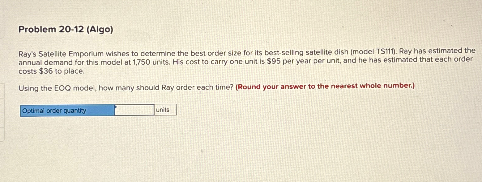  Problem 20-12(Algo) Ray's Satellite Emporium wishes to determine the best order