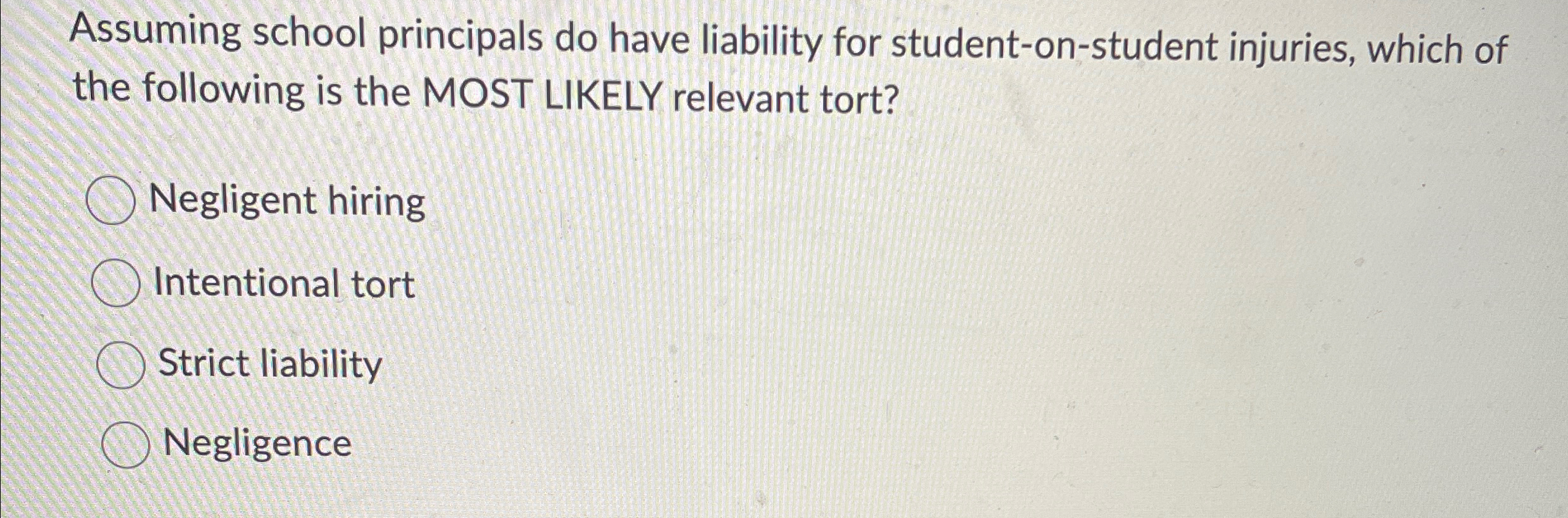  Assuming school principals do have liability for student-on-student injuries, which of