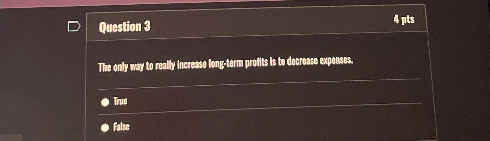  Question 3 4 pts The only way to really increase long